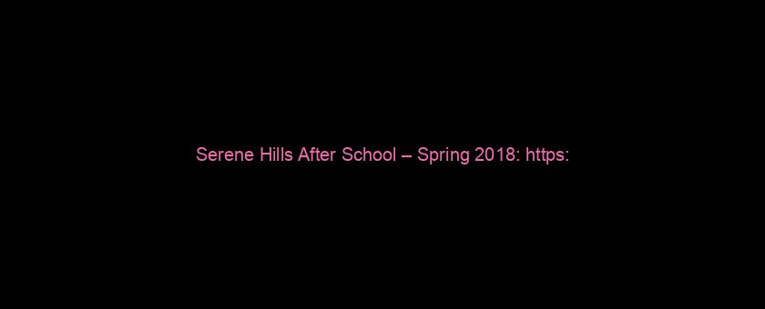Serene Hills After School – Spring 2018: https://t.co/Kmvkebx6Br via @YouTube